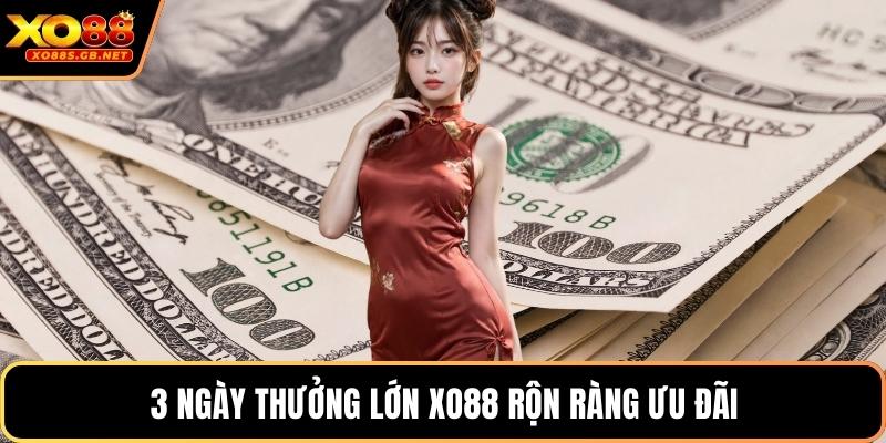 3 ngày thưởng lớn Xo88 rộn ràng ưu đãi
