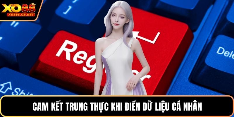 Cam kết trung thực khi điền dữ liệu cá nhân