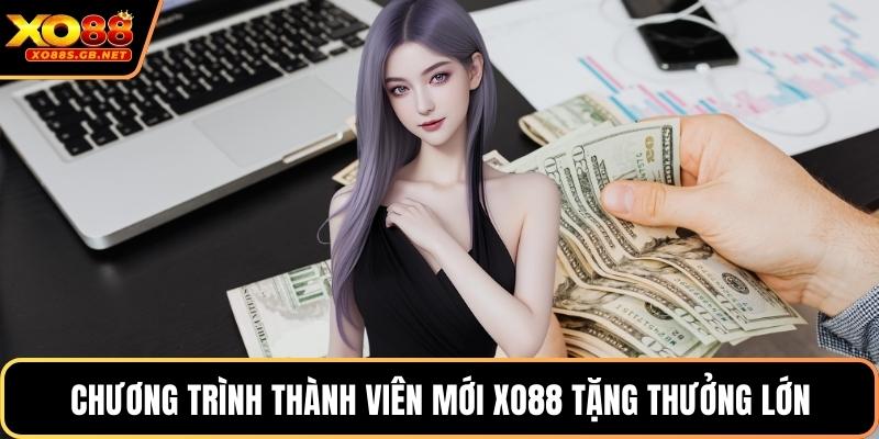 Chương trình thành viên mới Xo88 tặng thưởng lớn