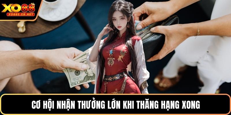 Cơ hội nhận thưởng lớn khi thăng hạng xong