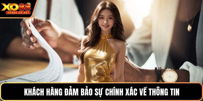 Khách hàng đảm bảo sự chính xác về thông tin