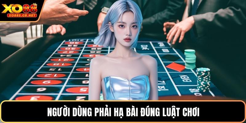 Người dùng phải hạ bài đúng luật chơi