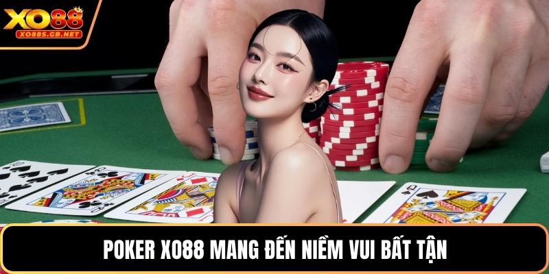 Poker Xo88 mang đến niềm vui bất tận