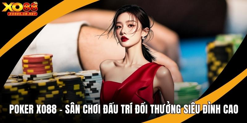 Poker Xo88 – Sân Chơi Đấu Trí Đổi Thưởng Siêu Đỉnh Cao