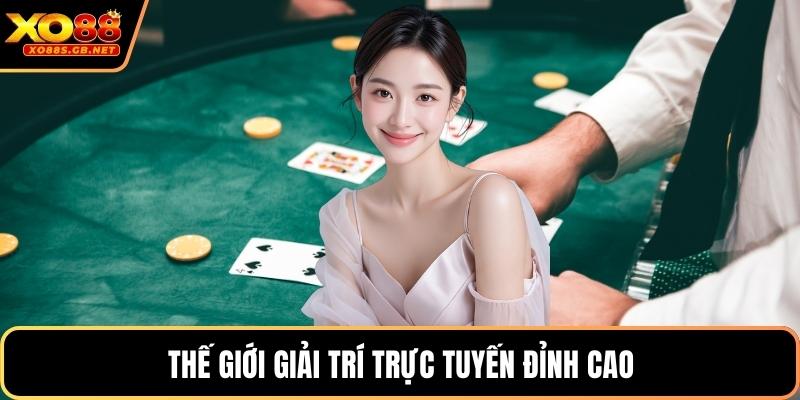 Thế giới giải trí trực tuyến đỉnh cao