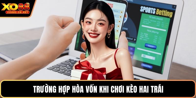 Trường hợp hòa vốn khi chơi kèo hai trái